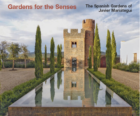 Gardens for the Senses. The Spanish Gardens of Javier Mariátegui - Javier Mariátegui