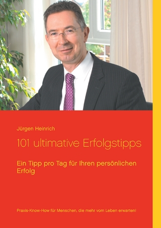 101 ultimative Erfolgstipps - Jürgen Heinrich
