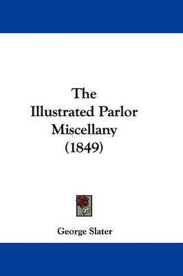The Illustrated Parlor Miscellany (1849) - George Slater