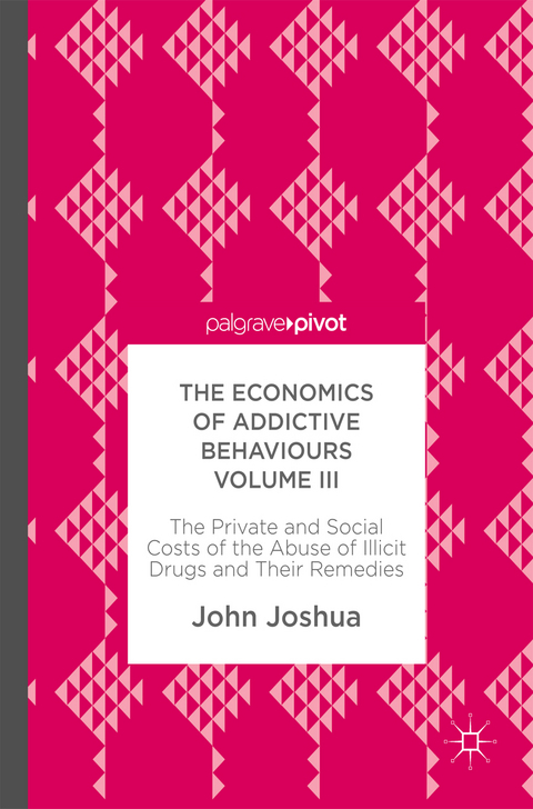 The Economics of Addictive Behaviours Volume III - John Joshua
