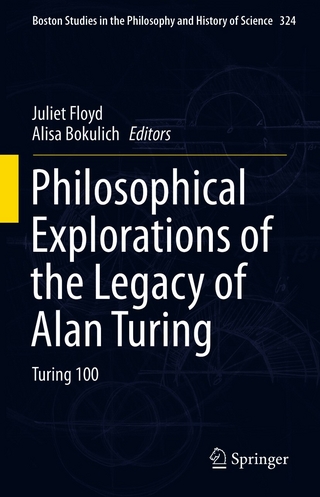 Philosophical Explorations of the Legacy of Alan Turing - Juliet Floyd; Alisa Bokulich