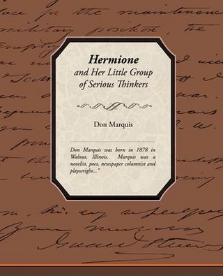 Hermione and Her Little Group of Serious Thinkers - Don Marquis