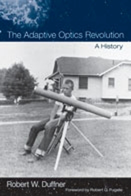 The Adaptive Optics Revolution - Robert W. Duffner