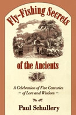 Fly-fishing Secrets of the Ancients - Paul Schullery