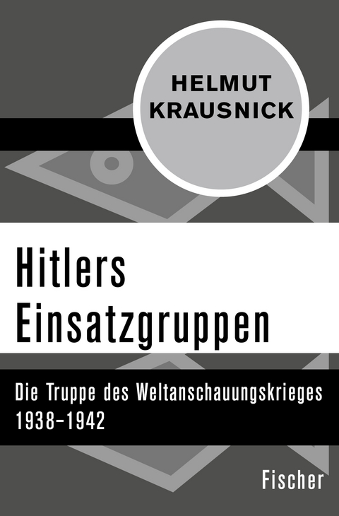 Hitlers Einsatzgruppen - Helmut Krausnick