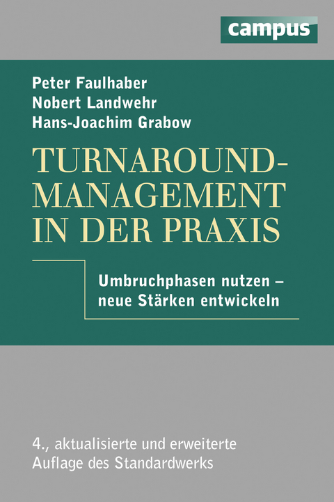 Turnaround-Management in der Praxis - Peter Faulhaber, Norbert Landwehr, Hans-Joachim Grabow