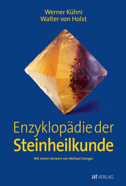 Enzyklopädie der Steinheilkunde - Werner Kühni, Walter von Holst