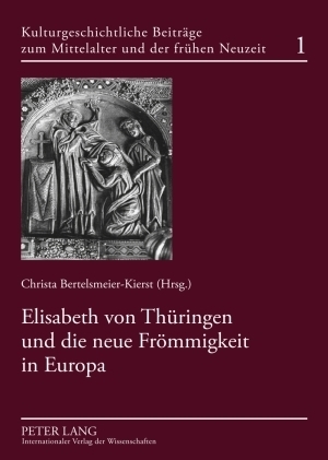 Elisabeth von Thüringen und die neue Frömmigkeit in Europa - C. Bertelsmeier-Kierst