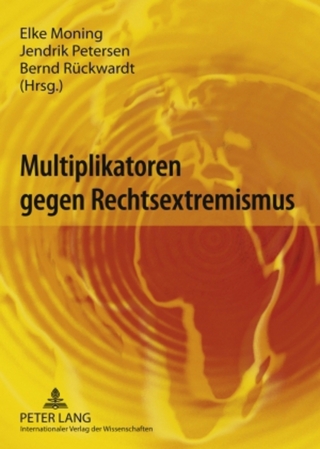Multiplikatoren gegen Rechtsextremismus - Elke Moning; Jendrik Petersen; Bernd Rückwardt