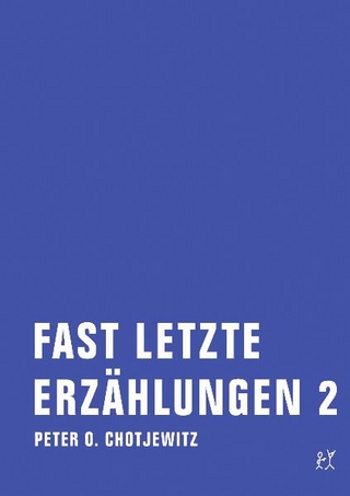 Fast letzte Erzählungen 2 - Peter O. Chotjewitz