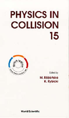 Physics In Collision - Proceedings Of The 15th International Conference - Rybicki Krzysztof Rybicki; Rozanska M Rozanska