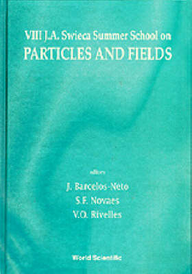 Particles And Fields - Proceedings Of Viii J A Swieca Summer School - Barcelos-neto J Barcelos-neto; Novaes Sergio Ferraz Novaes; Rivelles Victor Oliveira Rivelles