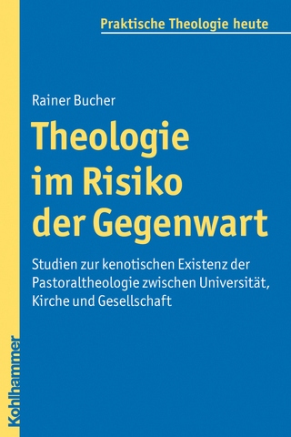 Theologie im Risiko der Gegenwart - Rainer Bucher