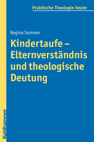Kindertaufe - Elternverständnis und theologische Deutung - Regina Sommer