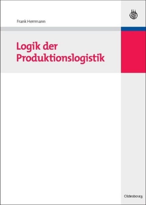 Logik der Produktionslogistik - Frank Herrmann