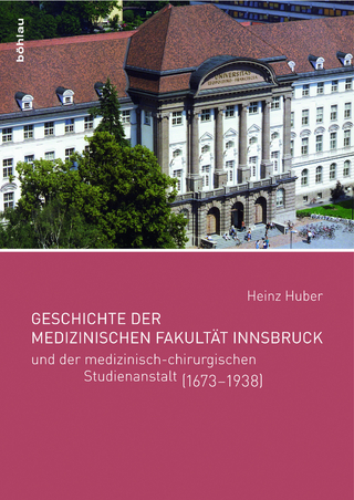 Geschichte der Medizinischen Fakultät Innsbruck - Heinz Huber