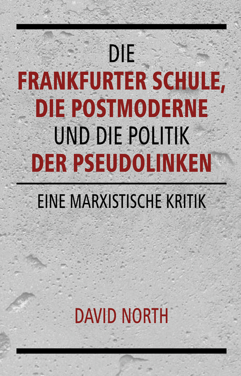 Die Frankfurter Schule, die Postmoderne und die Politik der Pseudolinken - David North