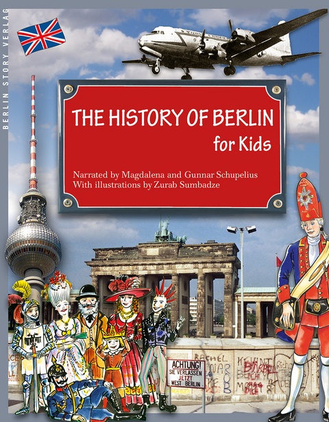 The History of Berlin for Kids - Magdalena Schupelius, Gunnar Schupelius