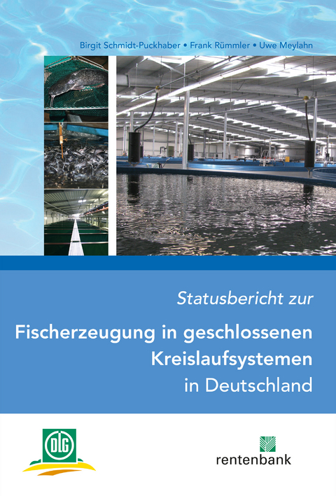 Statusbericht zur Fischerzeugung in geschlossenen Kreislaufsystemen in Deutschland - Birgit Schmidt-Puckhaber, Frank Rümmler, Uwe Meylahn