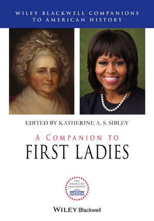 A Companion to First Ladies - Katherine A.S. Sibley