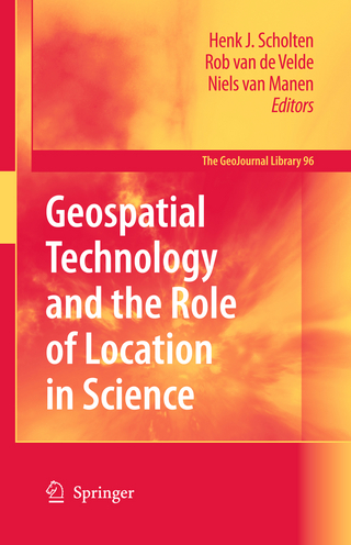 Geospatial Technology and the Role of Location in Science - Henk J. Scholten; Rob Velde; Niels Van Manen