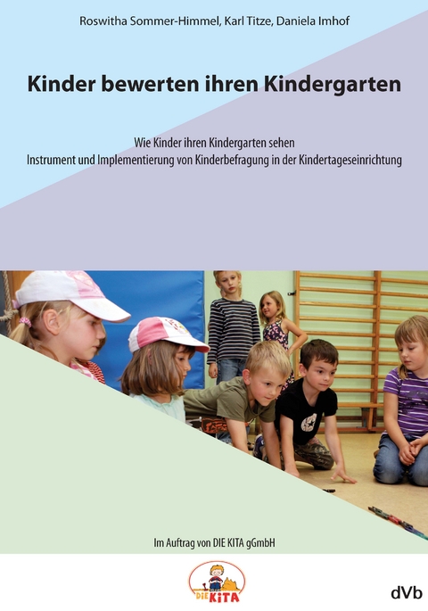 Kinder bewerten ihren Kindergarten - Roswitha Sommer-Himmel, Karl Titze, Daniela Imhof