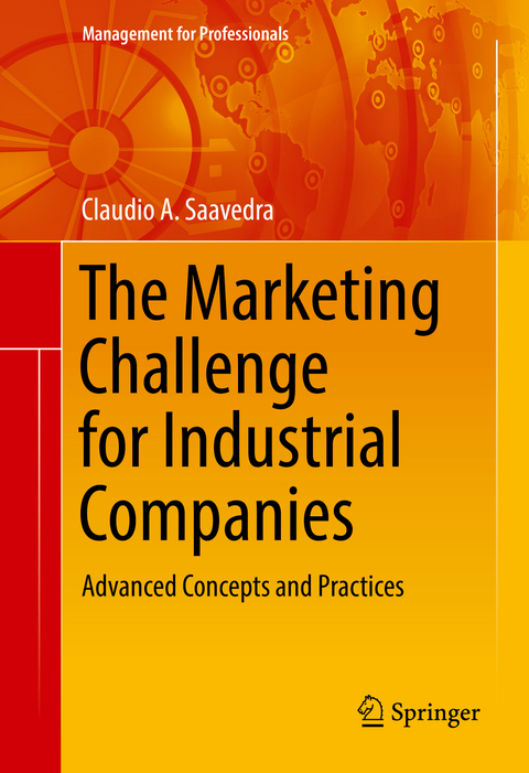 The Marketing Challenge for Industrial Companies - Claudio A. Saavedra