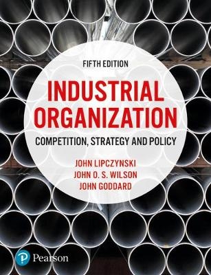 Industrial Organization - John Goddard; John Lipczynski; John O.S. Wilson