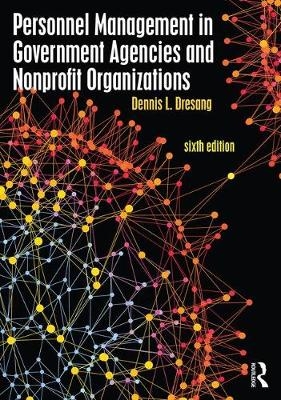 Personnel Management in Government Agencies and Nonprofit Organizations -  Dennis Dresang