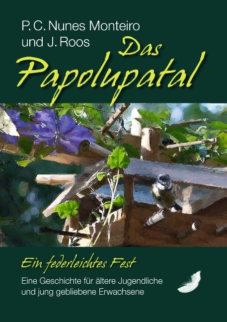 Das Papolupatal. Ein federleichtes Fest - P.C. Nunes Monteiro, J. Roos