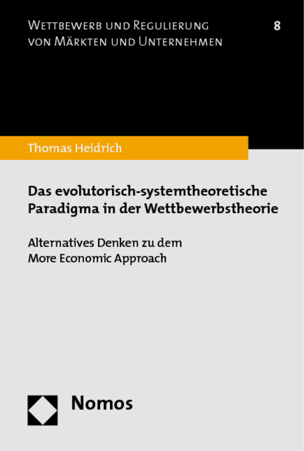 Das evolutorisch-systemtheoretische Paradigma in der Wettbewerbstheorie - Thomas Heidrich