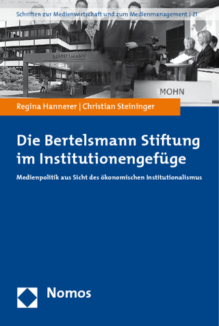 Die Bertelsmann Stiftung im Institutionengefüge - Regina Hannerer; Christian Steininger