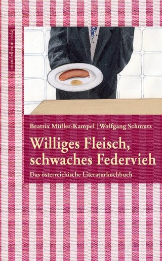 Williges Fleisch, schwaches Federvieh - Beatrix Müller-Kampel; Wolfgang Schmutz