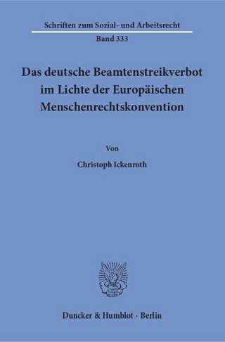 Das deutsche Beamtenstreikverbot im Lichte der Europäischen Menschenrechtskonvention. - Christoph Ickenroth
