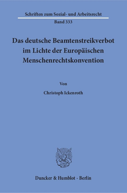 Das deutsche Beamtenstreikverbot im Lichte der Europäischen Menschenrechtskonvention. - Christoph Ickenroth