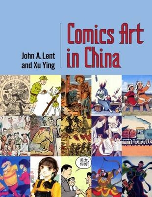 Comics Art in China - John A. Lent; Xu Ying