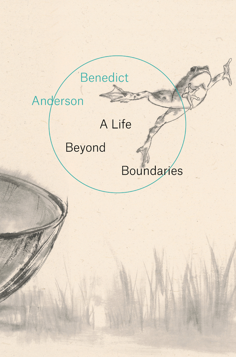 Life Beyond Boundaries -  Benedict Anderson