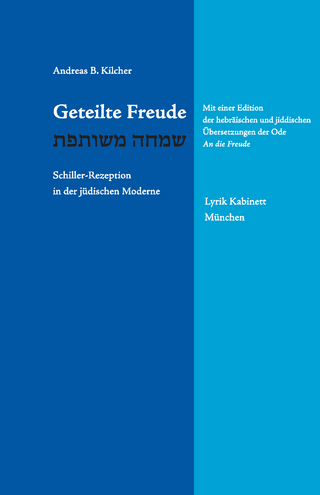 Geteilte Freude - Schiller-Rezeption in der jüdischen Moderne - Andreas B Kilcher