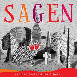 Sagen aus der Sächsischen Schweiz - Nadja Engel; Alexander Zschiedrich; Johannes Glende
