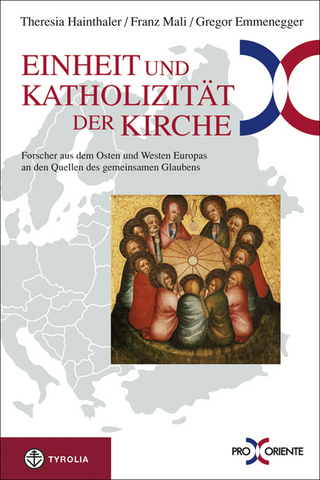 Einheit und Katholizität der Kirche - Theresia Hainthaler; Franz Mali; Gregor Emmenegger