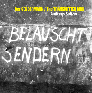 Andreas Seltzer ? Der SENDERMANN / The TRANSMITTER MAN - Andreas Seltzer; Antje Rüster; Gundula Schmitz; Andreas Seltzer
