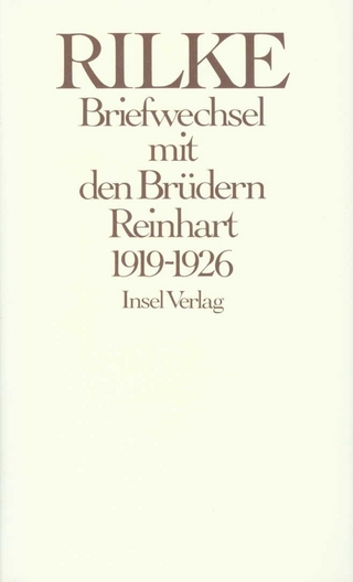 Briefwechsel mit den Brüdern Reinhart 1919 ? 1926 - Rainer Maria Rilke; Georg Reinhart; Hans Reinhart; Rätus Luck