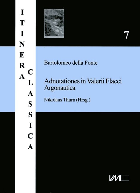 Bartolomeo della Fonte. Adnotationes in Valerii Flacci Argonautica. Kommentar des Valerius Flaccus [Edition] - 