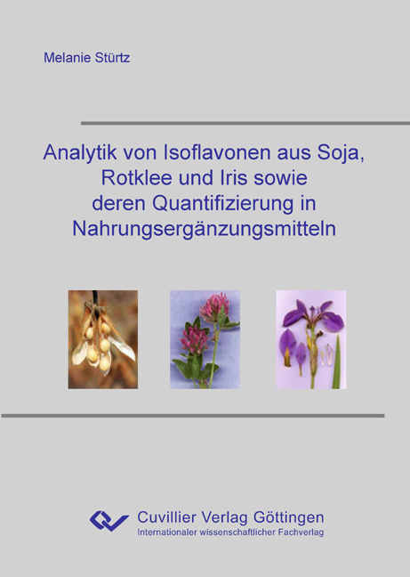 Analytik von Isoflavonen aus Soja, Rotklee und Iris sowie deren Quantifizierung in Nahrungsergänzungsmitteln - Melanie Stürtz