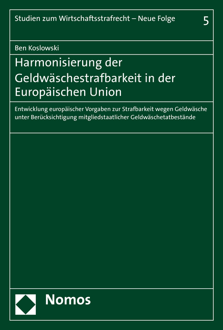 Harmonisierung der Geldwäschestrafbarkeit in der Europäischen Union - Ben Koslowski