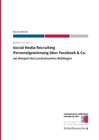 Social Media Recruiting - Personalgewinnung über Facebook & Co. - Hochschule für öffentliche Verwaltung Kehl; Nicole Klenk