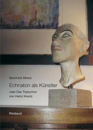 Echnaton als Künstler - Bernhard Albers; Heinz Kreutz