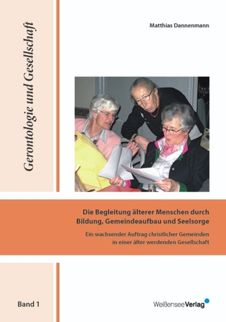 Die Begleitung älterer Menschen durch Bildung, Gemeindeaufbau und Seelsorge - Matthias Dannenmann