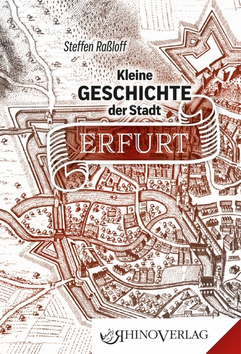Kleine Geschichte der Stadt Erfurt - Steffen Raßloff