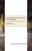 Lazy Tour of Two Idle Apprentices and other stories - Charles Dickens